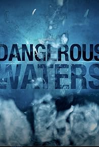 Primary photo for Dangerous Waters Primary photo for Dangerous Waters