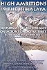 Primary photo for High Ambitions in the Himalaya Primary photo for High Ambitions in the Himalaya