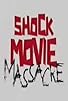 Primary photo for Shock Movie Massacre Primary photo for Shock Movie Massacre