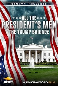 Primary photo for All the Presidents Men - The Trump Brigade