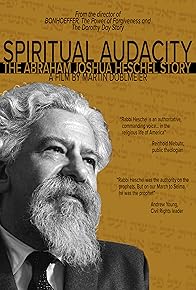 Primary photo for Spiritual Audacity: The Abraham Joshua Heschel Story Primary photo for Spiritual Audacity: The Abraham Joshua Heschel Story