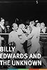 Primary photo for Billy Edwards and the Unknown Primary photo for Billy Edwards and the Unknown