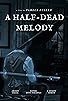 Primary photo for A Half-Dead Melody