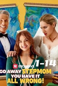 Primary photo for Go Away Stepmom, You Have It All Wrong