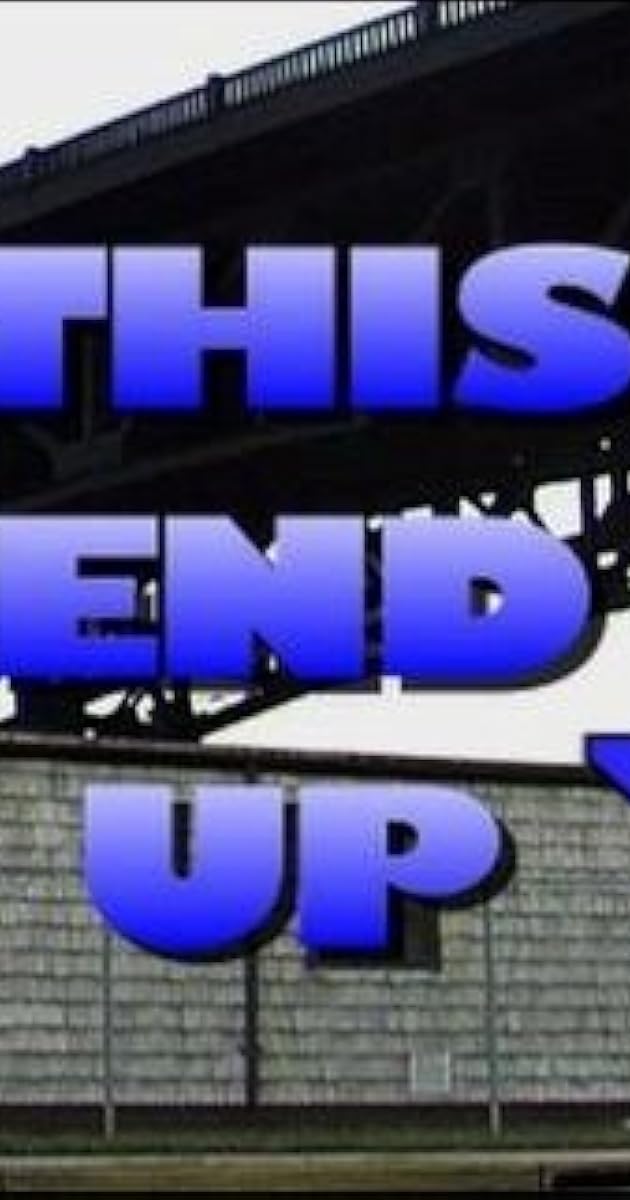 This End Up (2009) IMDb