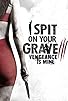 Primary photo for I Spit on Your Grave: Vengeance Is Mine Primary photo for I Spit on Your Grave: Vengeance Is Mine