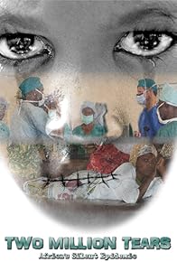 Primary photo for Two Million Tears: Africa's Silent Epidemic