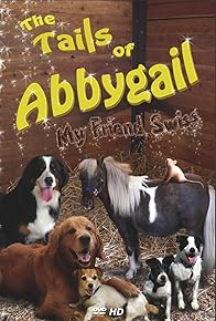 Primary photo for The Tails of Abbygail-My Friend Swiss