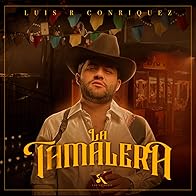 Primary photo for Luis R Conriquez: La Tamalera