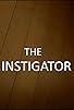 Primary photo for The Instigator Primary photo for The Instigator