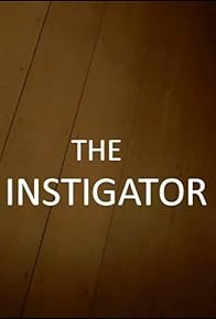 Primary photo for The Instigator Primary photo for The Instigator