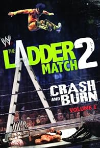 Primary photo for WWE the Ladder Match 2: Crash & Burn Primary photo for WWE the Ladder Match 2: Crash & Burn