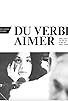 Primary photo for Du verbe aimer Primary photo for Du verbe aimer