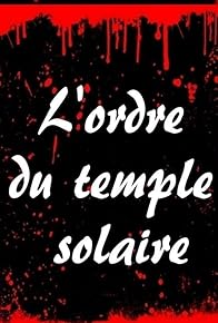 Primary photo for L'Ordre du Temple Solaire Primary photo for L'Ordre du Temple Solaire