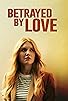 Primary photo for Betrayed by Love Primary photo for Betrayed by Love
