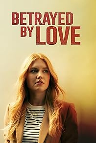 Primary photo for Betrayed by Love Primary photo for Betrayed by Love