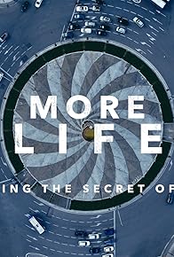 Primary photo for More Life: Decoding the Secret of Aging (4K UHD)