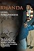 Primary photo for Rwanda: Living Forgiveness Primary photo for Rwanda: Living Forgiveness