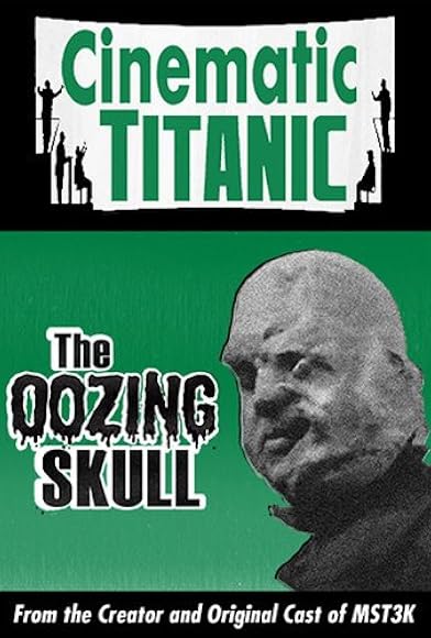 Primary photo for Cinematic Titanic: The Oozing Skull Primary photo for Cinematic Titanic: The Oozing Skull