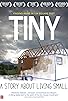Primary photo for TINY: A Story About Living Small Primary photo for TINY: A Story About Living Small