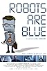 Primary photo for Robots Are Blue