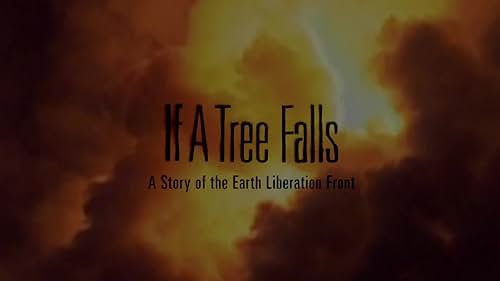 IF A TREE FALLS: A STORY OF THE EARTH LIBERATION FRONT