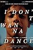 Primary photo for I Don't Wanna Dance