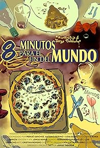 Primary photo for 8 Minutos para el Fin del Mundo