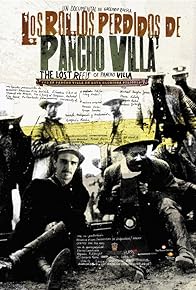 Primary photo for The Lost Reels of Pancho Villa