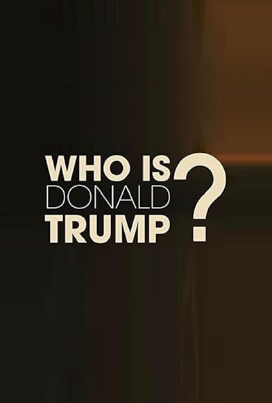 Primary photo for Who Is Donald Trump? Primary photo for Who Is Donald Trump?