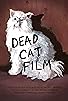 Primary photo for Dead Cat Film Primary photo for Dead Cat Film
