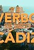 Primary photo for Y el verbo se hizo Cádiz Primary photo for Y el verbo se hizo Cádiz