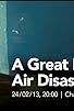 Primary photo for A Great British Air Disaster Primary photo for A Great British Air Disaster