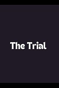Primary photo for The Trial Primary photo for The Trial
