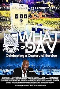 Primary photo for What of the Day: Celebrating a Century of Service, the Phi Beta Sigma Fraternity Story