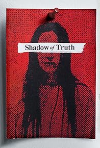 Primary photo for Shadow of Truth Primary photo for Shadow of Truth