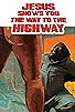 Primary photo for Jesus Shows You the Way to the Highway Primary photo for Jesus Shows You the Way to the Highway