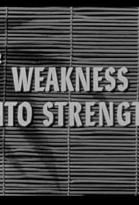 Primary photo for Weakness Into Strength Primary photo for Weakness Into Strength