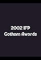 IFP Gotham Awards 2002's primary photo