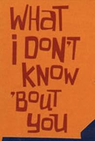 Primary photo for You Am I: What I Don't Know 'Bout You Primary photo for You Am I: What I Don't Know 'Bout You