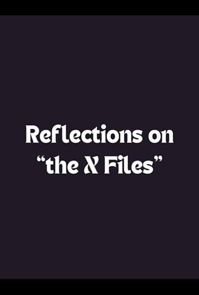 Primary photo for Reflections on 'the X-Files' Primary photo for Reflections on 'the X-Files'