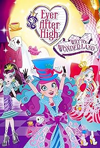 Primary photo for Ever After High: Way Too Wonderland Primary photo for Ever After High: Way Too Wonderland