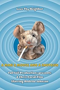 Primary photo for A Man A Mouse and A Shotgun