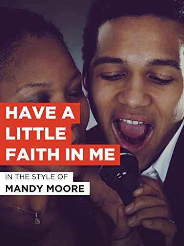 Mandy Moore: Have a Little Faith in Me
