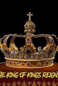 Primary photo for The King of Kings Reigns