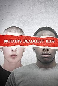 Primary photo for Britain's Deadliest Kids Primary photo for Britain's Deadliest Kids