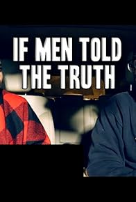 Primary photo for If Men Told the Truth