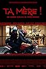 Primary photo for Ta mère!