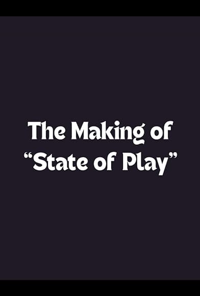 Primary photo for The Making of 'State of Play' Primary photo for The Making of 'State of Play'