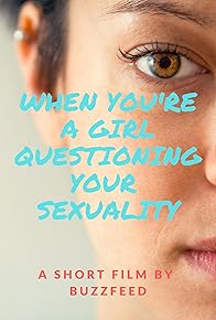 Primary photo for When You're a Girl Questioning Your Sexuality Primary photo for When You're a Girl Questioning Your Sexuality